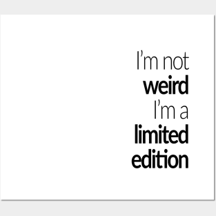 I'm not weird I'm a limited edition Posters and Art